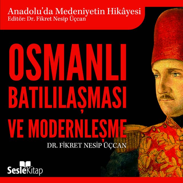 Osmanlı Batılılaşması ve Moderleşme by Dr. Fikret Nesip Üçcan