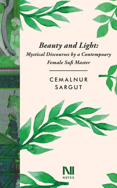 Beauty and Light: Mystical Discourses by a Contempoary Female Sufi Master