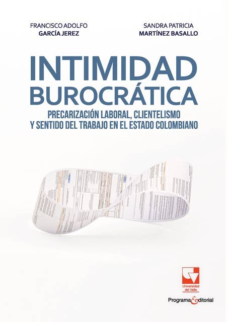 Intimidad burocrática: precarización laboral, clientelismo y sentido del trabajo en el estado colombiano
