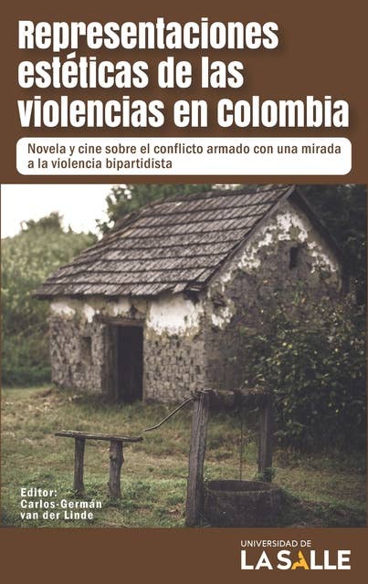 Representaciones estéticas de la violencia en Colombia: Novela y cine sobre el conflicto armado con una mirada a la violencia bipartidista