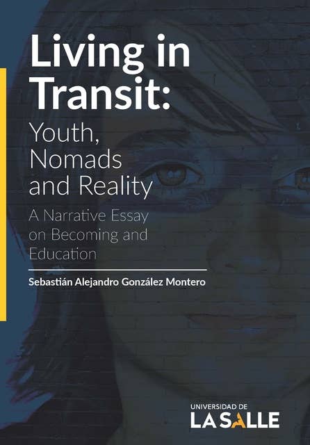 Living in Transit: Youth, Nomads and Reality: A Narrative Essay on Becoming and Education
