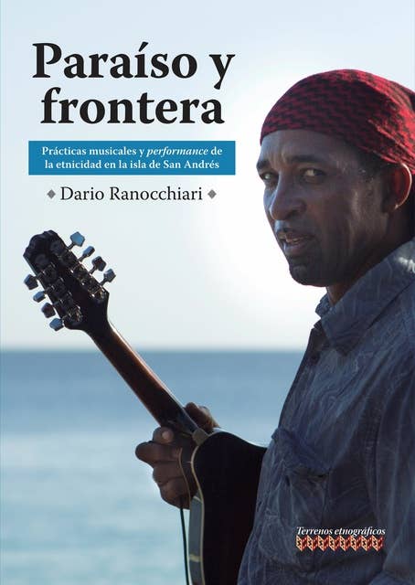 Paraíso y frontera: Prácticas musicales y performance de la etnicidad en la isla de San Andrés.