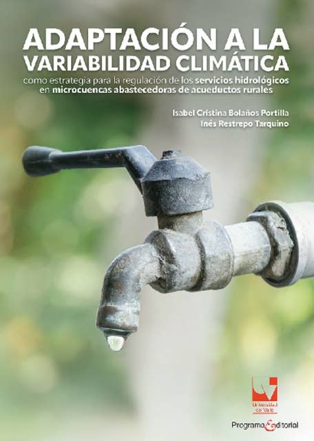 Adaptación a la variabilidad climática: como estrategia para la regulación de los servicios hidrológicos en microcuencas abastecedoras de acueductos rurales