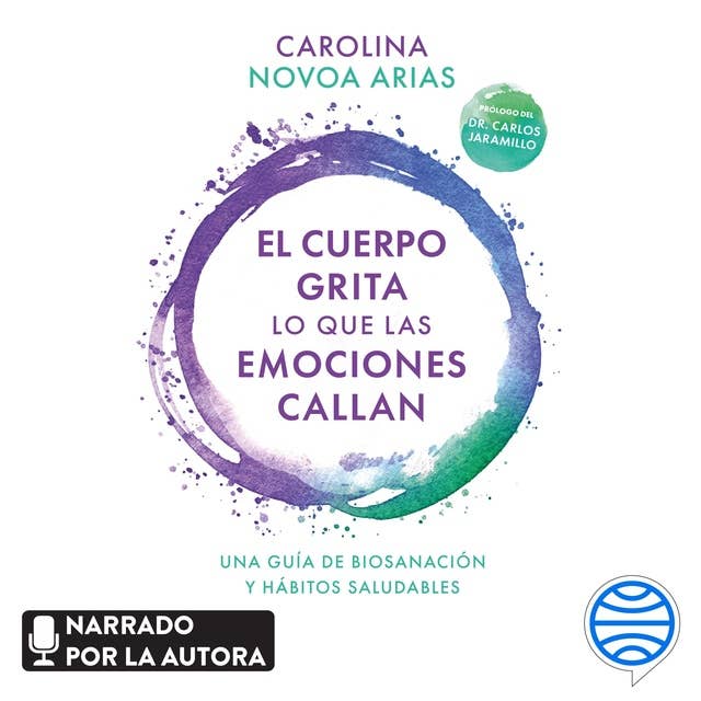 El cuerpo grita lo que las emociones callan: Una guía de biosanación y hábitos saludables 