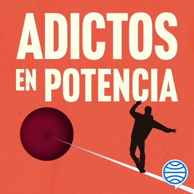 Cover for Adictos en potencia: Casos e historias para entender que todos podemos caer en la adicción