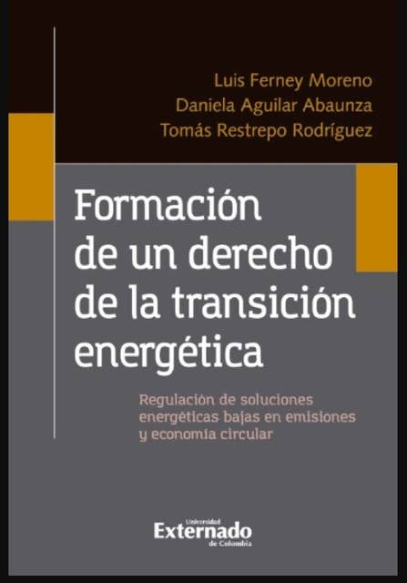 Formación de un derecho de la transición energética: Regulación de soluciones energéticas bajas en emisiones y economía circular