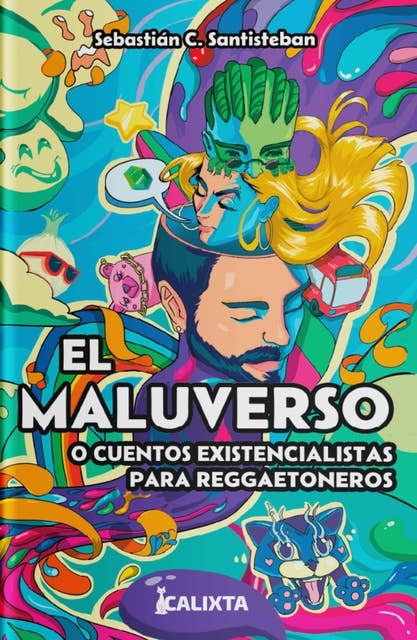 EL MALUVERSO o cuentos existencialistas para reggaetoneros