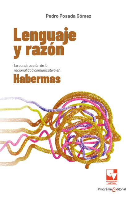 Lenguaje y razón: La construcción de la racionalidad comunicativa en Habermas