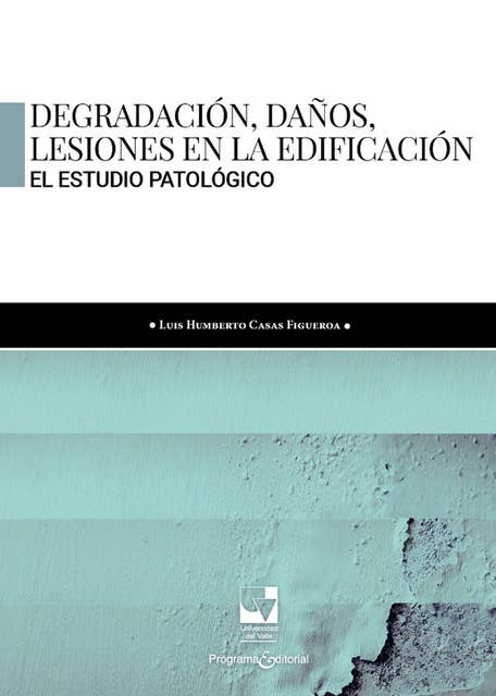Degradación, daños, lesiones en la edificación: El estudio patologico