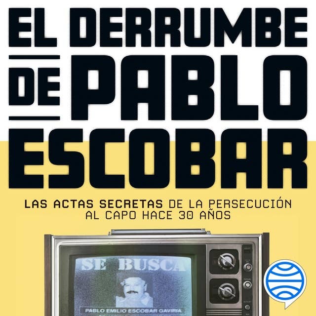 El derrumbe de Pablo Escobar: Las actas secretas de la persecución al capo hace 30 años