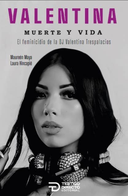 Valentina, muerte y vida: El feminicidio de la DJ Valentina Trespalacios