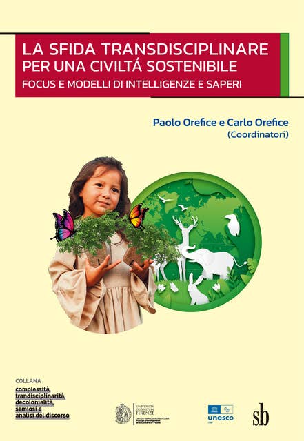 La sfida transdisciplinare per una civiltá sostenibile: Focus e modelli di intelligenze e saperi
