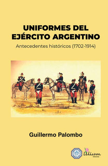 Uniformes del Ejército Argentino: Antecedentes históricos (1702-1914)