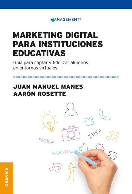 Marketing Digital Para Instituciones Educativas: Guía Para Captar Y Fidelizar Alumnos En Entornos Virtuales