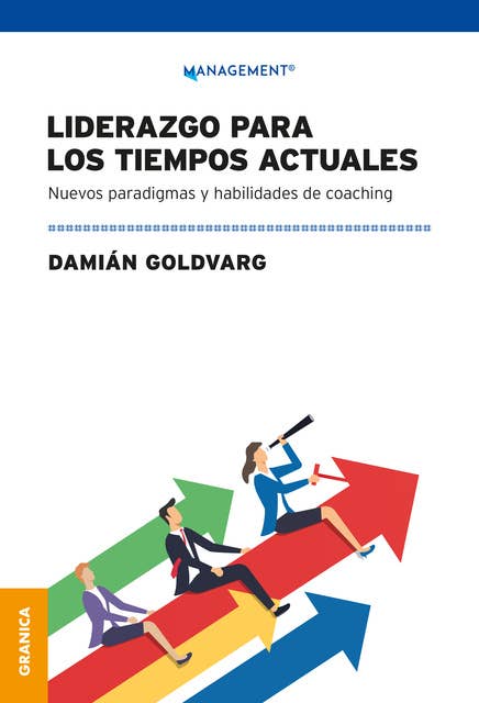 Liderazgo Para Los Tiempos Actuales: Nuevos Paradigmas Y Habilidades De Coaching