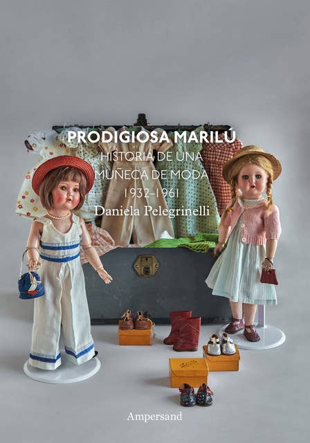Prodigiosa Marilú: Historia de una muñeca de moda 1932-1961