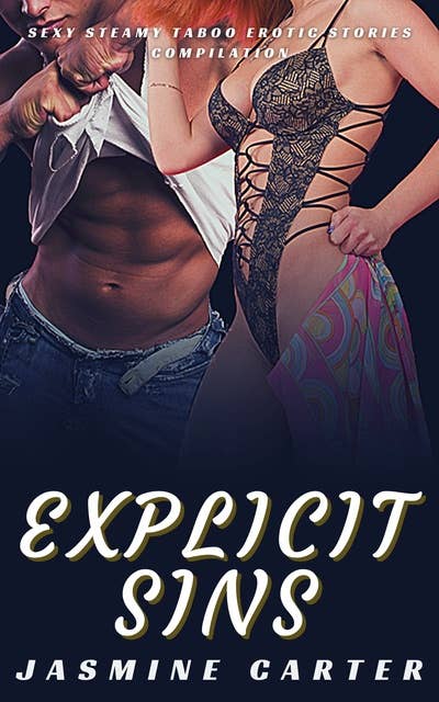 Explicit Sins: Sexy Steamy Taboo Erotic Stories Compilation