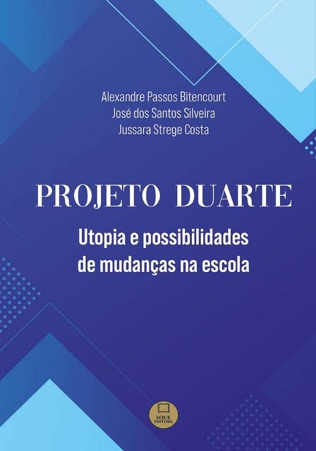 Projeto Duarte: Utopia e possibilidades  de mudanças na escola