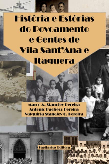 História E Estórias Do Povoamento E Gentes De Vila Sant'ana E Itaquera