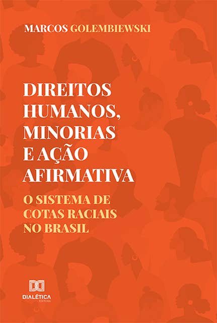 Direitos Humanos, Minorias e Ação Afirmativa: o sistema de cotas raciais no Brasil