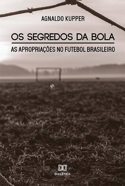 Os Segredos da Bola: As Apropriações no Futebol Brasileiro