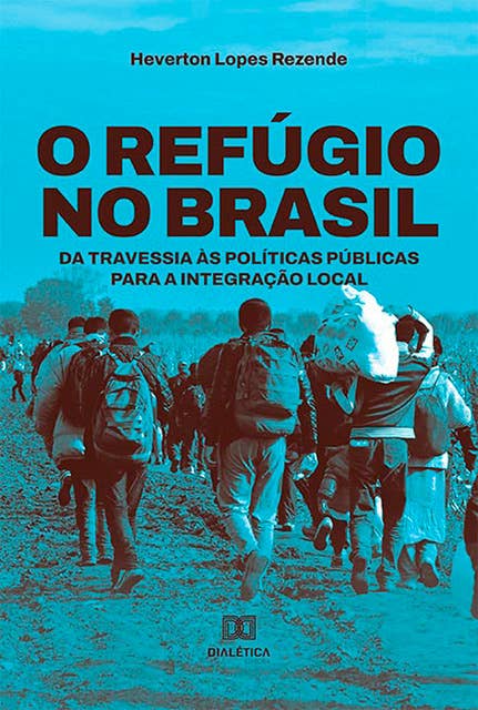 O refúgio no Brasil: da travessia às políticas públicas para a integração local