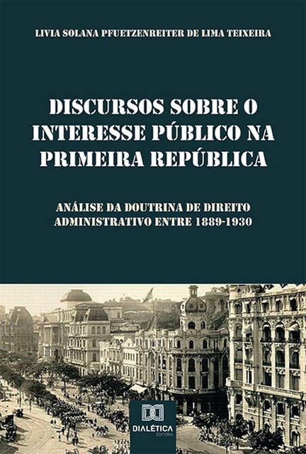 Discursos sobre o Interesse Público na Primeira República: análise da doutrina de Direito Administrativo entre 1889-1930