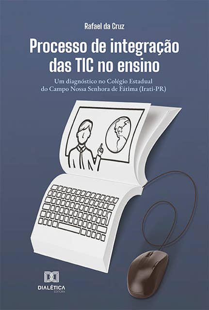 Processo de integração das TIC no ensino: um diagnóstico no Colégio Estadual do Campo Nossa Senhora de Fátima (Irati-PR)