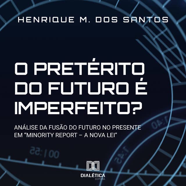 O pretérito do futuro é imperfeito?: análise da fusão do futuro no presente em "Minority Report - a Nova Lei?"