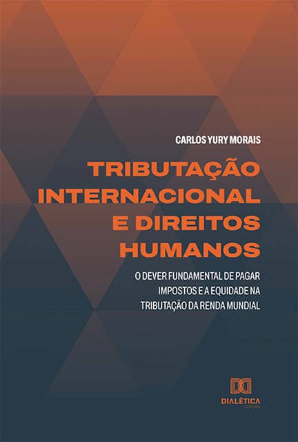 Tributação internacional e Direitos Humanos: o dever fundamental de pagar impostos e a equidade na tributação da renda mundial