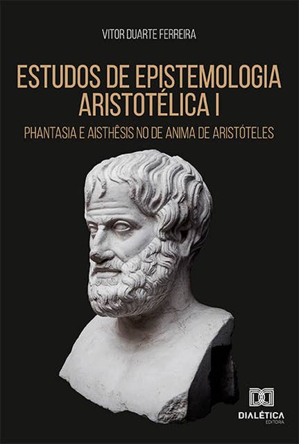 Estudos de epistemologia aristotélica I: phantasia e aisthêsis no De Anima de Aristóteles