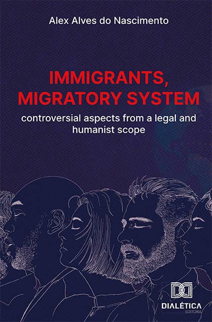 Immigrants, migratory system: controversial aspects from a legal and humanist scope