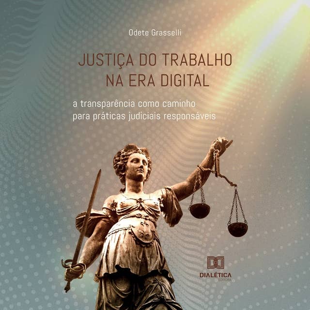 Justiça do Trabalho na era digital: a transparência como caminho para práticas judiciais responsáveis