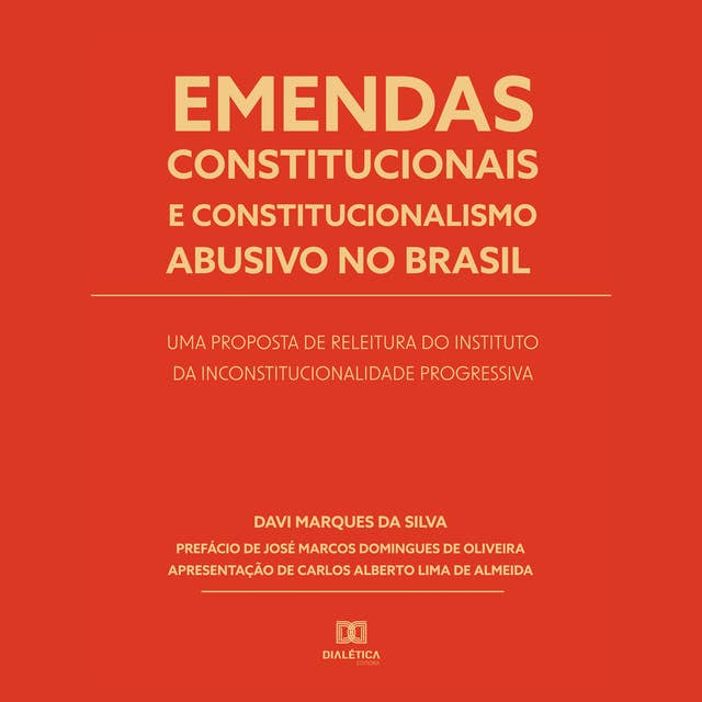 Emendas constitucionais e constitucionalismo abusivo no Brasil: uma proposta de releitura do instituto da inconstitucionalidade progressiva