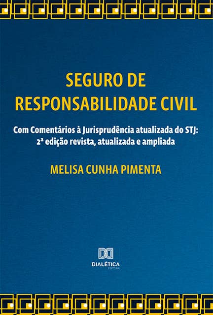 Seguro de Responsabilidade Civil - Com Comentários à Jurisprudência atualizada do STJ: 2ª edição revista, atualizada e ampliada