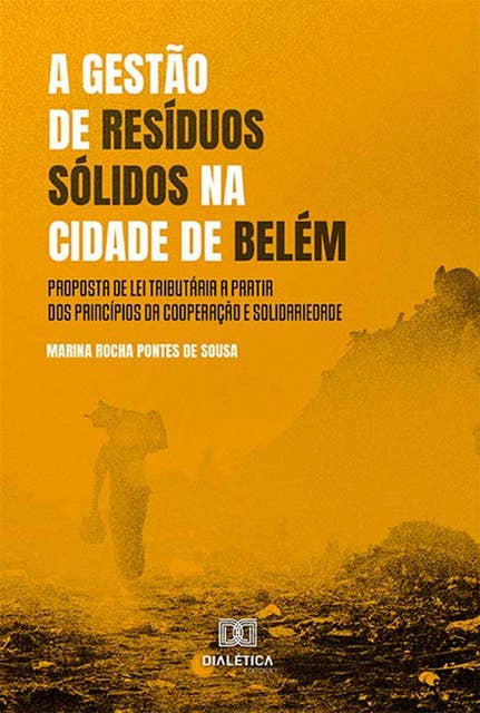A gestão de resíduos sólidos na cidade de Belém: proposta de lei tributária a partir dos princípios da cooperação e solidariedade