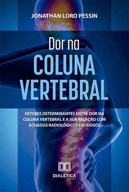 Dor na Coluna Vertebral: fatores determinantes entre dor na coluna vertebral e a sua relação com achados radiológicos em idosos