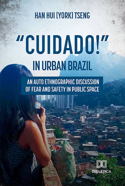 "Cuidado!" in urban Brazil: an auto ethnographic discussion of fear and safety in public space