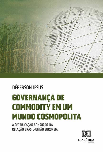 Governança de commodity em um mundo cosmopolita: a certificação Bonsucro na relação Brasil-União Europeia