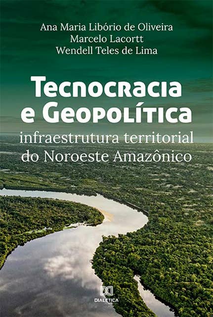 Tecnocracia e Geopolítica: infraestrutura territorial do Noroeste Amazônico