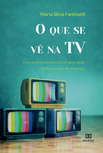 O que se vê na TV: uma análise semiótica da programação da Rede Globo de Televisão