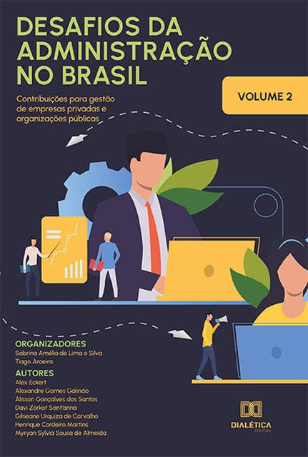 Desafios da Administração no Brasil: contribuições para gestão de empresas privadas e organizações públicas: - Volume 2