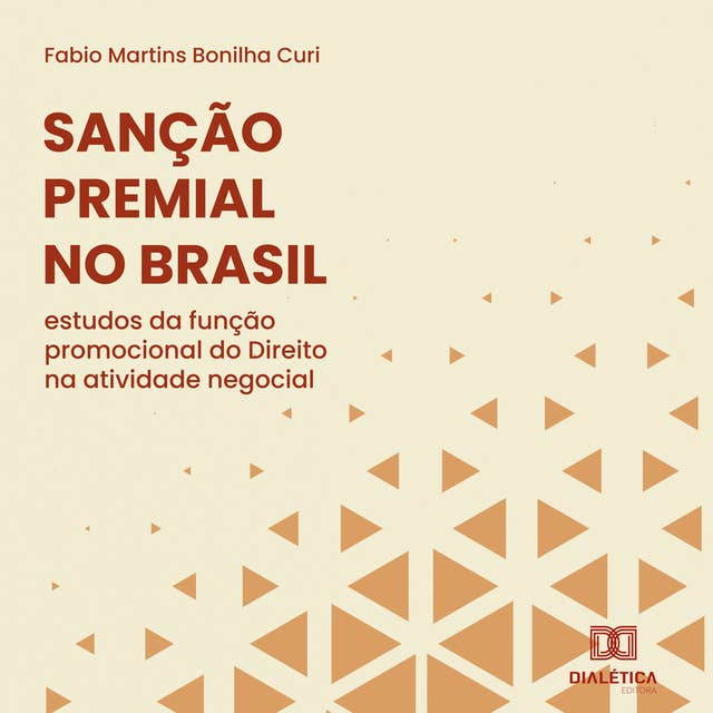 Sanção Premial no Brasil: estudos da função promocional do Direito na atividade negocial