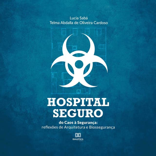 Hospital Seguro: do Caos à Segurança: reflexões de Arquitetura e Biossegurança