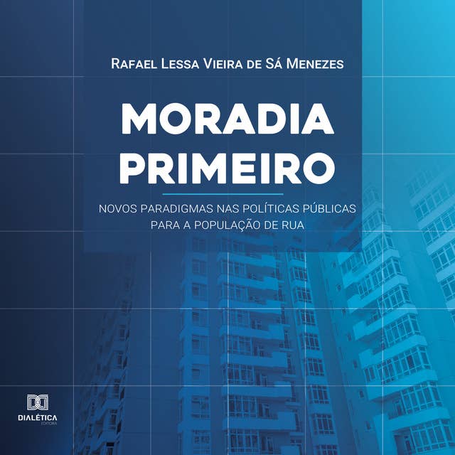 Moradia Primeiro: novos paradigmas nas políticas públicas para a população de rua