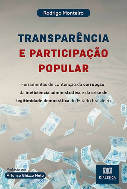 Transparência e participação popular: ferramentas de contenção da corrupção, da ineficiência administrativa e da crise de legitimidade democrática do Estado brasileiro