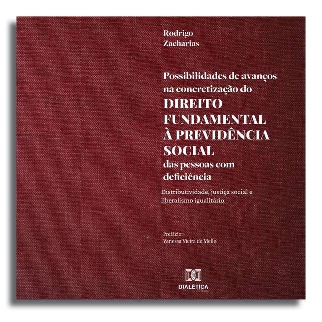 Possibilidades de avanços na concretização do direito fundamental à previdência social das pessoas com deficiência: distributividade, justiça social e liberalismo igualitário