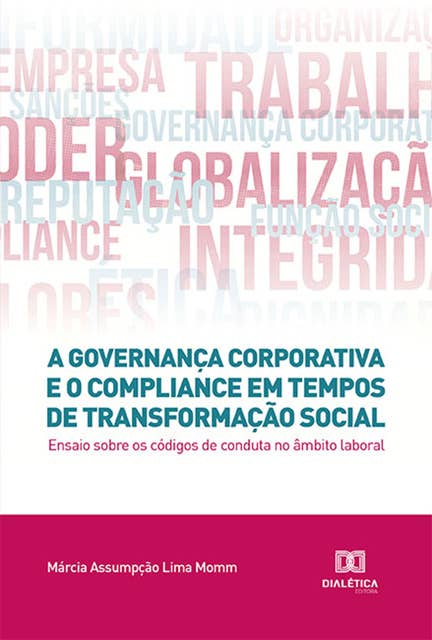 A governança corporativa e o compliance em tempos de transformação social: ensaio sobre os códigos de conduta no âmbito laboral