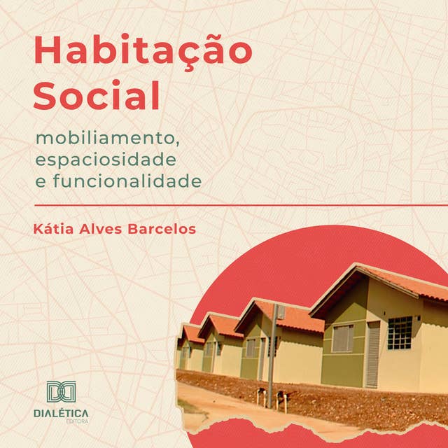 Habitação Social: mobiliamento, espaciosidade e funcionalidade