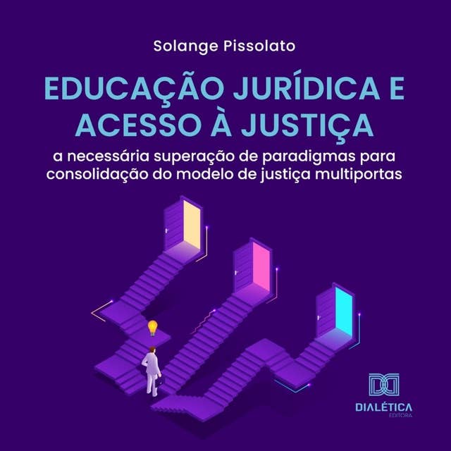 Educação Jurídica e Acesso à Justiça: a necessária superação de paradigmas para consolidação do modelo de justiça multiportas